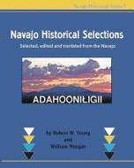 Navajo Historical Selections: Selected, Edited and Translated from the Navajo di Robert W. Young, William Morgan edito da Createspace