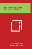 The Works of James Arminius V1 Part 2 di James Arminius edito da Literary Licensing, LLC