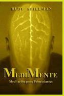 Medimente (Meditacion Para Principiantes) di Rudy Spillman edito da Createspace