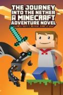 The Journey Into the Nether: Part 1: A Novel Based on Minecraft di MC Steve edito da Createspace