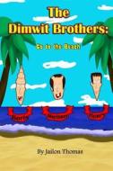 The Dimwit Brothers: Go to the Beach di MR Jailon Thomas edito da Createspace