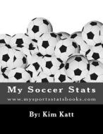 My Soccer STATS di Kim Katt edito da Createspace