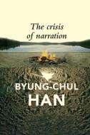 The Crisis Of Narration di Byung-Chul Han edito da John Wiley And Sons Ltd