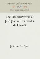 The Life and Works of José Joaquin Fernández de Lizardi di Jefferson Rea Spell edito da Pennsylvania University Press