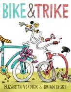 Bike & Trike di Elizabeth Verdick edito da PAULA WISEMAN BOOKS