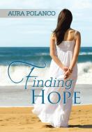 Finding Hope di Aura Polanco edito da Xlibris US