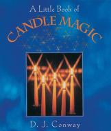 A Little Book of Candle Magic di D. J. Conway edito da CROSSING PR