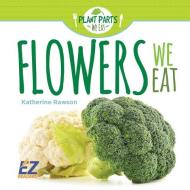 Flowers We Eat di Katherine Rawson edito da EZ READERS