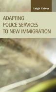 Adapting Police Services To New Immigration di Leigh Culver edito da Lfb Scholarly Publishing
