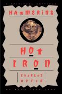 Hammering Hot Iron di Charles Upton edito da Sophia Perennis