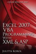 Excel 2007 VBA Programming with XML and ASP di Julitta Korol edito da Jones and Bartlett