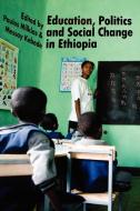 Education, Politics and Social Change in Ethiopia edito da Tsehai Publishers