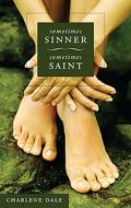 Sometimes Sinner Sometimes Saint di Charlene Dale edito da Tate Publishing & Enterprises