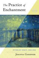 The Practice of Enchantment di Joanna Gardner edito da New World Library