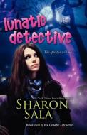 Lunatic Detective di Sharon Sala edito da BELL BRIDGE BOOKS