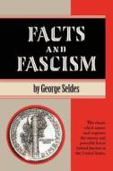 Facts and Fascism di George Seldes edito da Progressive Press