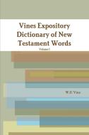 Vines Expository Dictionary of New Testament Words di W. E Vine, Editor Rev Terry Kulakowski edito da Reformed Church Publications