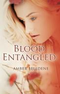 Blood Entangled di Amber Belldene edito da Omnific Publishing