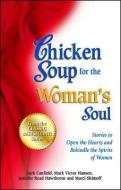 Chicken Soup for the Woman's Soul: Stories to Open the Heart and Rekindle the Spirit of Women di Jack Canfield, Mark Victor Hansen, Jennifer Read Hawthorne edito da CHICKEN SOUP FOR THE SOUL