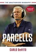 Parcells: The Unauthorized Biography di Carlo Devito edito da TRIUMPH BOOKS