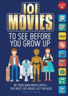 101 Movies to See Before You Grow Up di Suzette Valle edito da Walter Foster Jr.