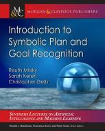 Introduction to Symbolic Plan and Goal Recognition di Reuth Mirsky, Sarah Keren, Christopher Geib edito da MORGAN & CLAYPOOL