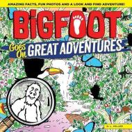 Bigfoot Goes on Great Adventures: Amazing Facts, Fun Photos, and a Look-And-Find Adventure! di D. L. Miller edito da FOX CHAPEL PUB CO INC