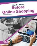 Before Online Shopping di Susan E. Hamen edito da North Star Editions