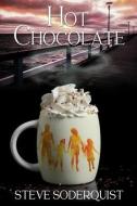 Hot Chocolate di Laura Ranger, Steve Soderquist edito da LIGHTNING SOURCE INC