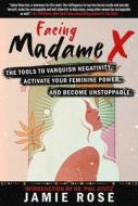 Facing Madame X di Jamie Rose edito da ARCADE PUB