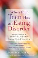 When Your Teen Has an Eating Disorder di Lauren Muhlheim, Laura Collins edito da New Harbinger Publications