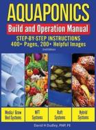 Aquaponics Build and Operation Manual di David H Dudley edito da Primedia eLaunch LLC