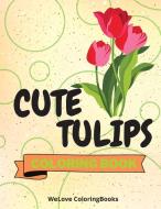 Cute Tulips Coloring Book di Welove Coloringbooks edito da WeLove ColoringBooks