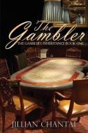 The Gambler di Jillian Chantal edito da LIGHTNING SOURCE INC