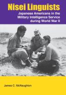 Nisei Linguists: Japanese Americans in the Military Intelligence Service During World War II di James C. McNaughton, Center Of Military History edito da WWW MILITARYBOOKSHOP CO UK