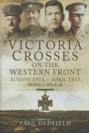 Victoria Crosses on the Western Front 1914-1915 di Paul Oldfield edito da Pen & Sword Books Ltd