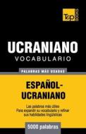 Vocabulario Espanol-Ucraniano - 5000 Palabras Mas Usadas di Andrey Taranov edito da T&p Books