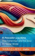 El Pescador y su Alma / The Fisherman and his Soul di Oscar Wilde edito da Tranzlaty