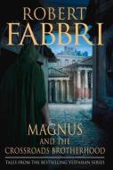 Magnus and the Crossroads Brotherhood di Robert Fabbri edito da Atlantic Books