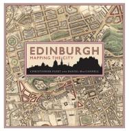 Edinburgh: Mapping The City di Chris Fleet, Daniel MacCannell edito da Birlinn General