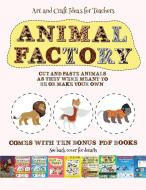 Art and Craft Ideas for Teachers (Animal Factory - Cut and Paste) di James Manning edito da Best Activity Books for Kids