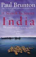 A Search In Secret India di Paul Brunton edito da Ebury Publishing