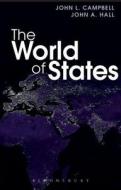 The World Of States di John L. Campbell, John A. Hall edito da Bloomsbury Publishing Plc