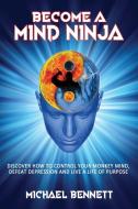 Become a Mind Ninja di Michael Bennett edito da Ocean Reeve Publishing