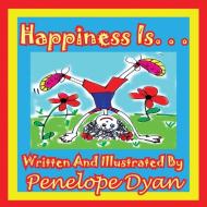 Happiness Is. . . di Penelope Dyan edito da Bellissima Publishing LLC