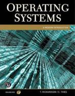 Operating Systems: A Modern Introduction di Theodor Richardson, Charles Thies edito da Mercury Learning & Information