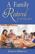 A Family Restored by the Holy Spirit di Zobeyda Driscoll edito da WORD & SPIRIT RESOURCES LLC