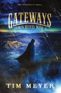 Gateways: A Novel of Supernatural Demon Horror di Tim Meyer edito da Createspace Independent Publishing Platform