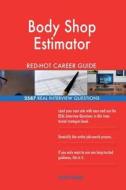 Body Shop Estimator Red-Hot Career Guide; 2587 Real Interview Questions di Red-Hot Careers edito da Createspace Independent Publishing Platform