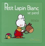 Petit Lapin Blanc Se Perd di Marie-France Floury, Fabienne Boisnard edito da Hachette Book Group USA